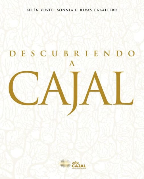 Descubriendo a Cajal by Belén Yuste