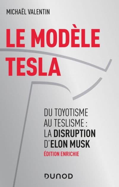 Le modèle Tesla - 2e éd: Du toyotisme au teslisme : la disruption d'Elon Musk by Michaël Valentin