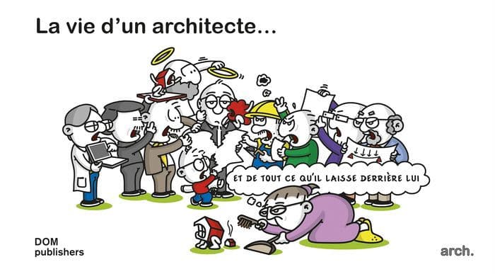 La vie d'un architecte ... et de tout ce qu'il laisse derrière lui by Mike Hermans