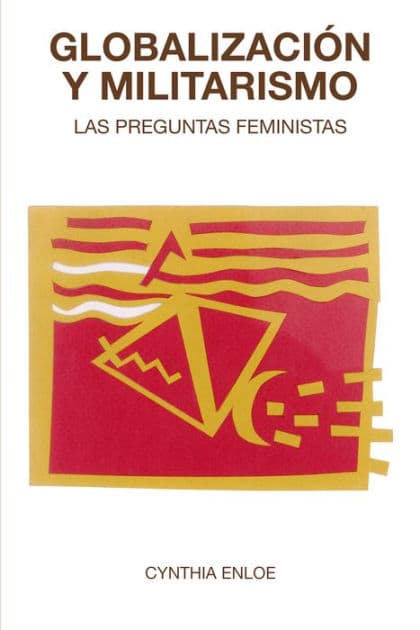 Globalización y militarismo: Las preguntas feministas by Cynthia Enloe