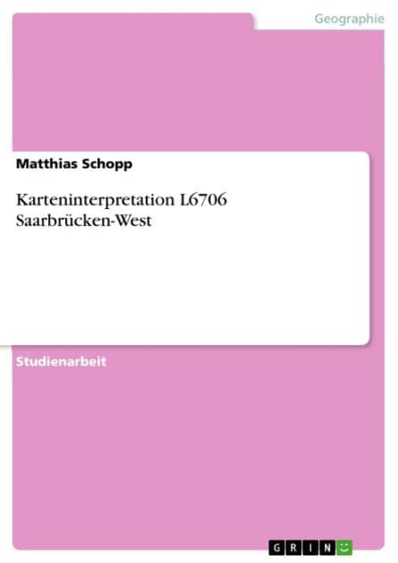 Karteninterpretation L6706 Saarbrücken-West by Matthias Schopp