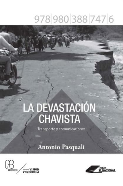 La devastación chavista: Transporte y comunicaciones by Antonio Pasquali