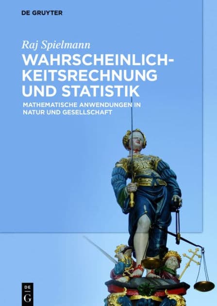 Wahrscheinlichkeitsrechnung und Statistik: Mathematische Anwendungen in Natur und Gesellschaft by Raj Spielmann