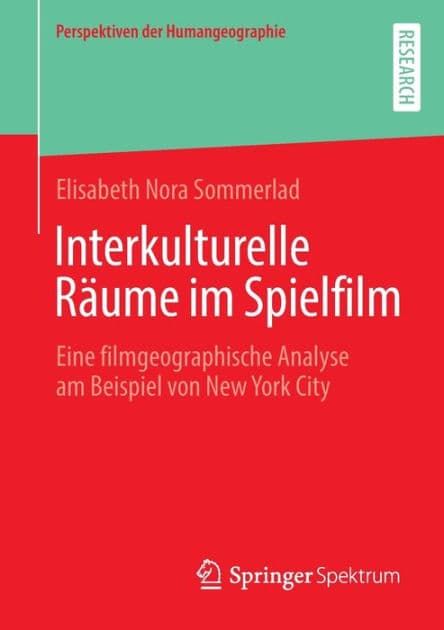 Interkulturelle Rï¿½ume im Spielfilm: Eine filmgeographische Analyse am Beispiel von New York City by Elisabeth Nora Sommerlad