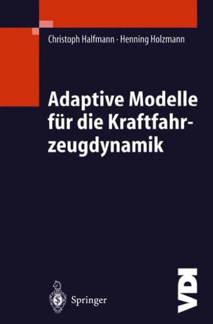 Adaptive Modelle fï¿½r die Kraftfahrzeugdynamik by Christoph Halfmann