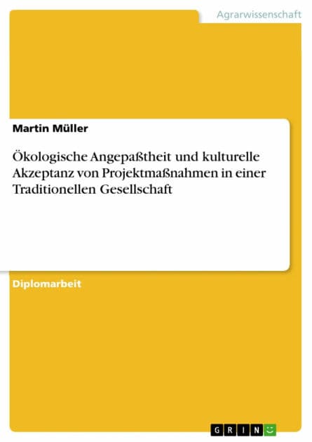 Ökologische Angepaßtheit und kulturelle Akzeptanz von Projektmaßnahmen in einer Traditionellen Gesellschaft by Martin Müller