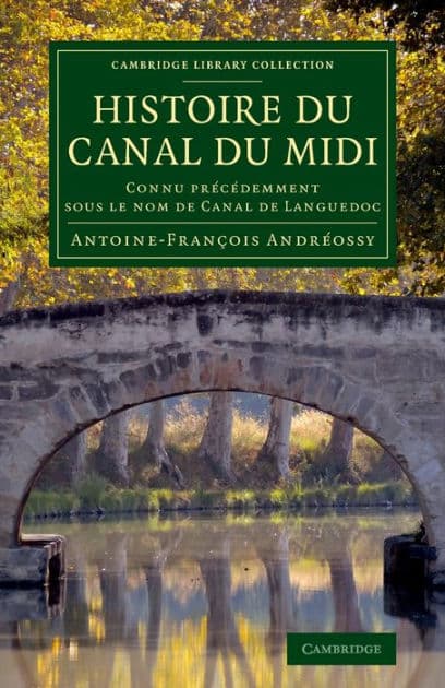 Histoire du Canal du Midi: Connu précédemment sous le nom de Canal de Languedoc by Antoine-François Andréossy