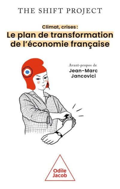 Climat, crises: Le plan de transformation de l'économie française by The Shift Project
