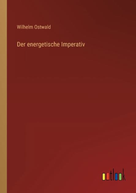 Der energetische Imperativ by Wilhelm Ostwald