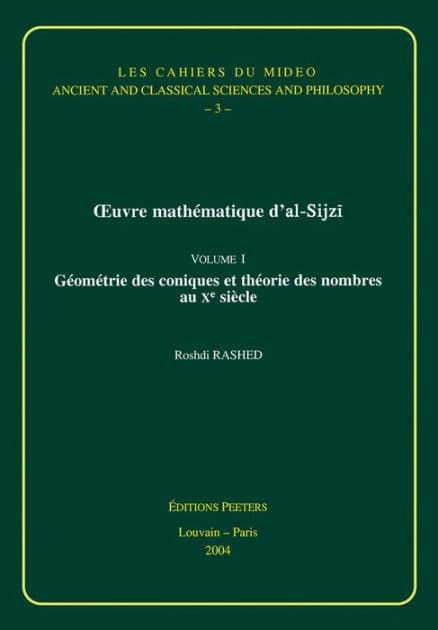 Oeuvre mathematique d'al-Sijzi Volume 1: Geometrie des coniques et theorie des nombres au Xe siecle by R Rashed