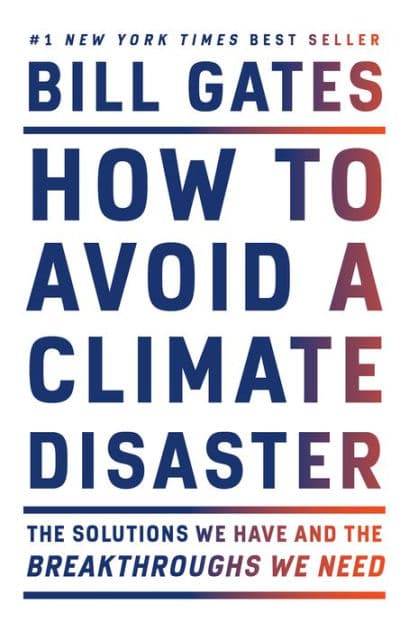 How to Avoid a Climate Disaster: The Solutions We Have and the Breakthroughs We Need by Bill Gates