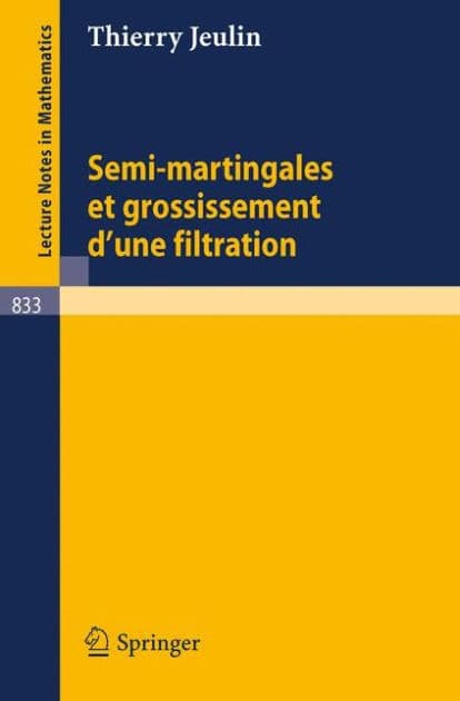 Semi-martingales et grossissement d'une filtration by T. Jeulin