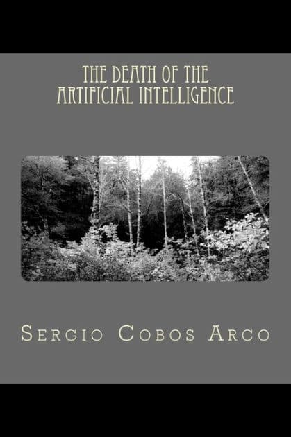 The Death of the Artificial Intelligence by Sergio Obos Arco