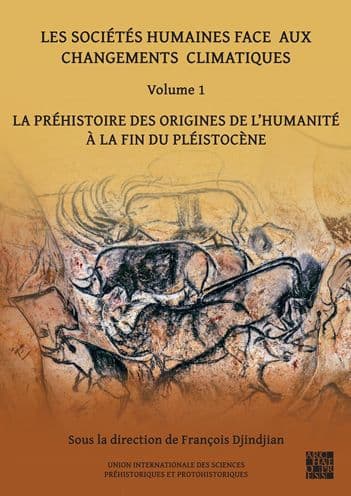 Les societes humaines face aux changements climatiques: Volume 1: La prehistoire des origines de l'Humanite a la fin du pleistocene by Francois Djindjian