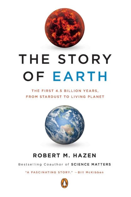 The Story of Earth: The First 4.5 Billion Years, from Stardust to Living Planet by Robert M. Hazen