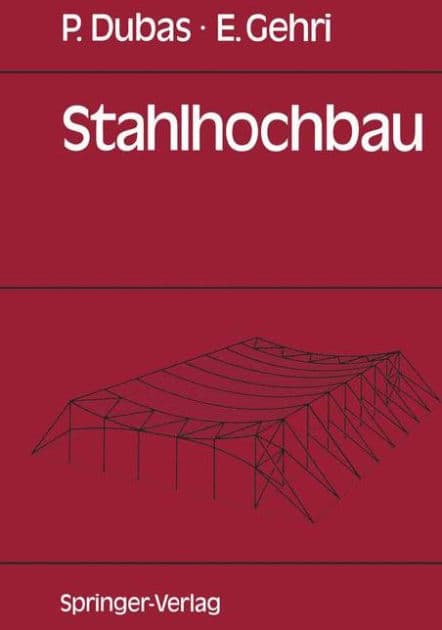 Stahlhochbau: Grundlagen, Konstruktionsarten und Konstruktionselemente von Hallen- und Skelettbauten by Pierre Dubas