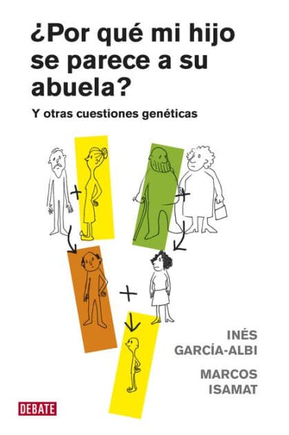 ¿Por qué mi hijo se parece a su abuela?: Y otras cuestiones genéticas by Inés García-Albi