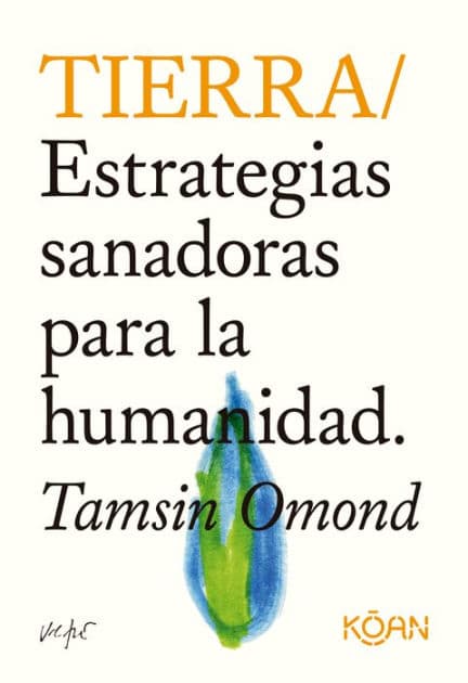 Tierra: Estrategias sanadoras para la humanidad by Tamsin Omond