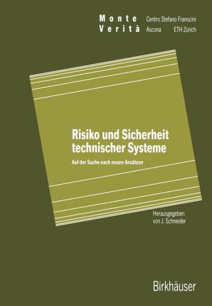 Risiko und Sicherheit technischer Systeme: Auf der Suche nach neuen Ansätzen by J. Schneider