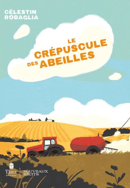 Le crépuscule des abeilles - Roman engagé et documenté sur le danger des pesticides et des néonicotinoïdes. Le combat de deux sours contre le lobby agrochimique by Célestin Robaglia