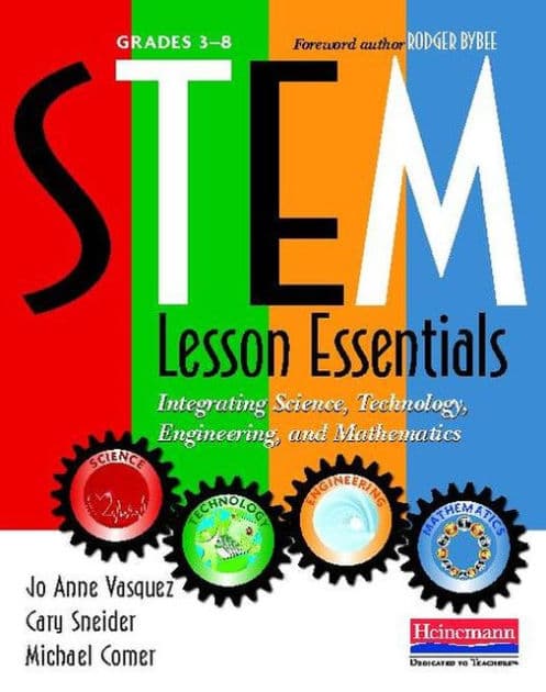 STEM Lesson Essentials, Grades 3-8: Integrating Science, Technology, Engineering, and Mathematics by Jo Anne Vasquez