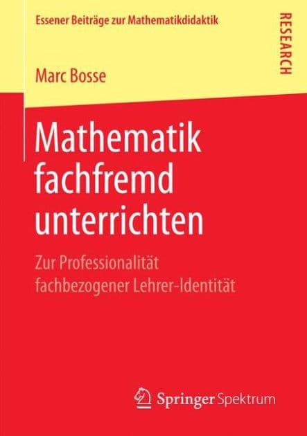 Mathematik fachfremd unterrichten: Zur Professionalität fachbezogener Lehrer-Identität by Marc Bosse