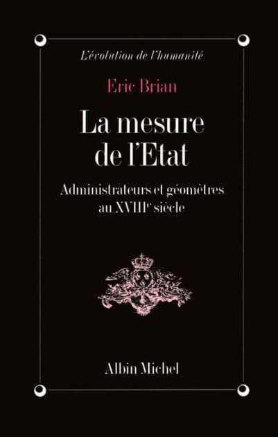 La Mesure de l'État: Administrateurs et géomètres au XVIIIe siècle by Eric Brian