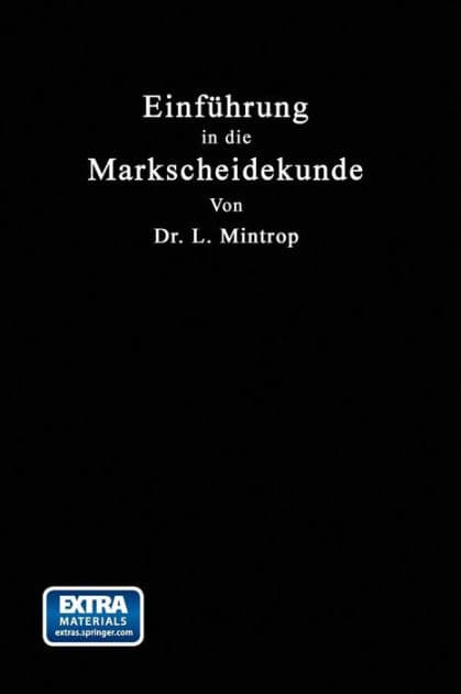 Einführung in die Markscheidekunde: Mit besonderer Berücksichtigung des Steinkohlenbergbaues by Ludger Mintrop