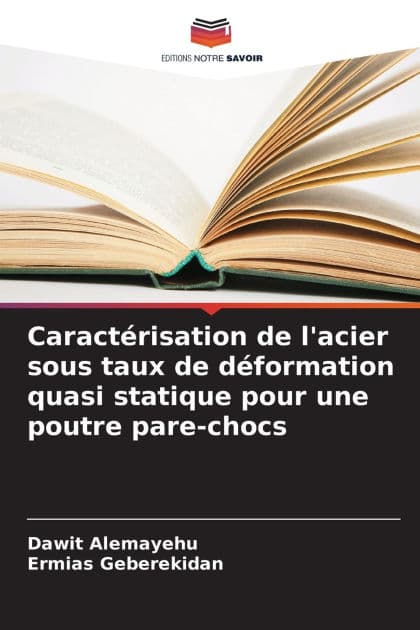 Caractï¿½risation de l'acier sous taux de dï¿½formation quasi statique pour une poutre pare-chocs by Dawit Alemayehu