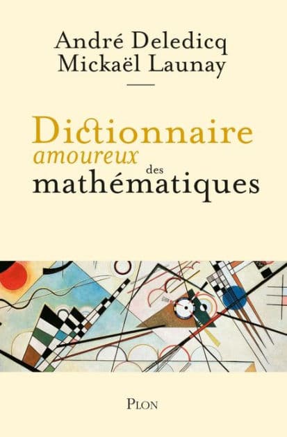 Dictionnaire amoureux des mathématiques by André Deledicq