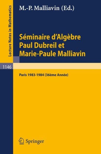 Séminaire d'Algèbre Paul Dubreil et Marie-Paule Malliavin: Proceedings Paris 1983-1984 (36ème Année) by Marie-Paule Malliavin
