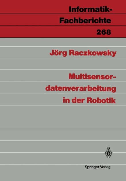 Multisensordatenverarbeitung in der Robotik by Jïrg Raczkowsky