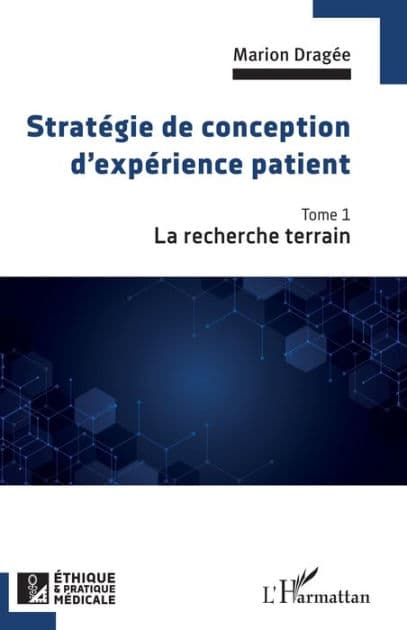 Stratégie de conception d'expérience patient: La recherche terrain by Marion Dragée