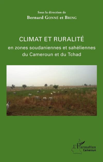 Climat et ruralité en zones soudaniennes et sahéliennes du Cameroun et du Tchad by Bernard Gonné
