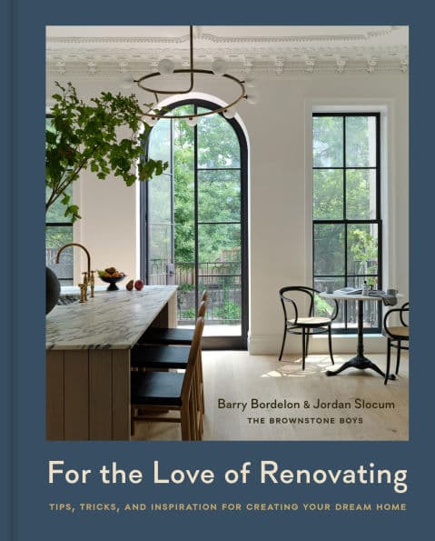 For the Love of Renovating: Tips, Tricks & Inspiration for Creating Your Dream Home by Barry Bordelon