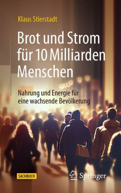 Brot und Strom fï¿½r 10 Milliarden Menschen: Nahrung und Energie fï¿½r eine wachsende Bevï¿½lkerung by Klaus Stierstadt