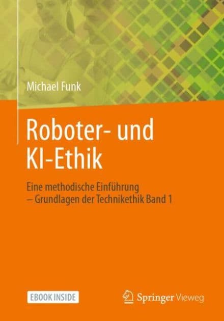 Roboter- und KI-Ethik: Eine methodische Einführung - Grundlagen der Technikethik Band 1 by Michael Funk