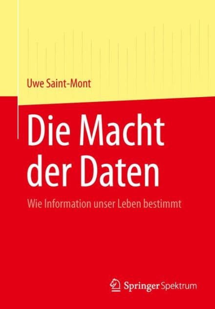 Die Macht der Daten: Wie Information unser Leben bestimmt by Uwe Saint-Mont