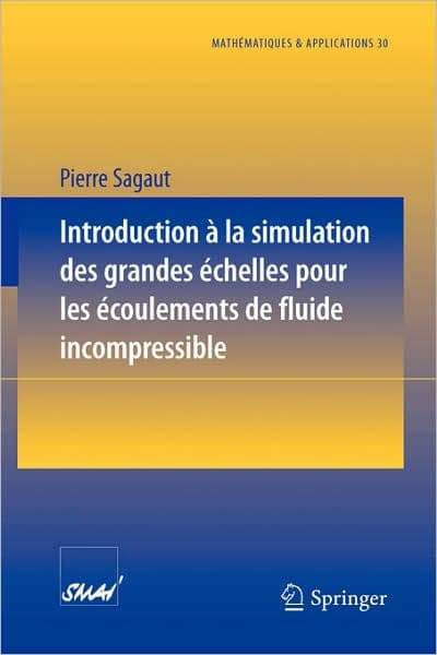 Introduction a la simulation des grandes ï¿½chelles pour les ï¿½coulements de fluide incompressible / Edition 1 by Pierre Sagaut