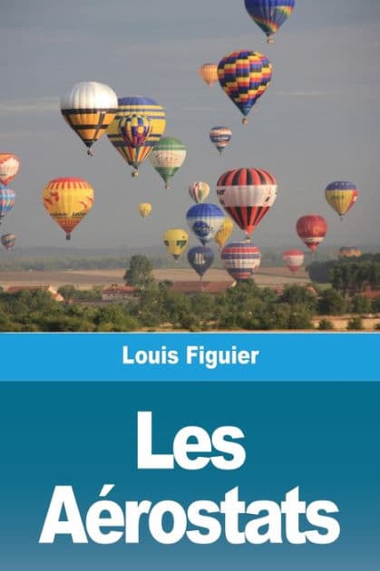 Les Aérostats by Louis Figuier