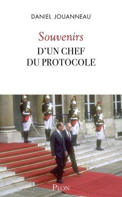 Souvenirs d'un Chef du protocole by Daniel Jouanneau