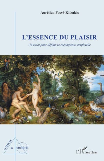 L'essence du plaisir: Un essai pour définir la récompense artificielle by Aurélien Fossé-Kitsakis