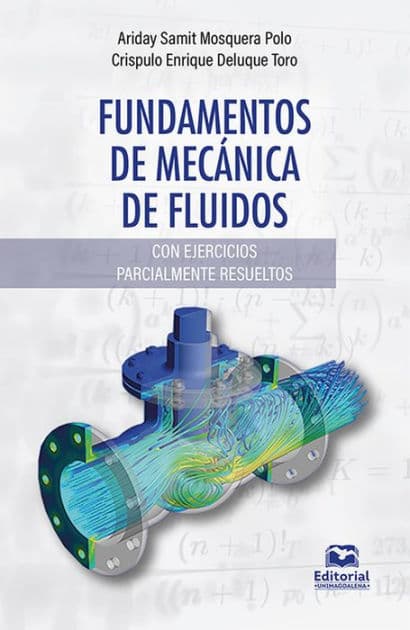 Fundamentos de mecánica de fluidos.: Con ejercicios parcialmente resueltos by Ariday Samit Mosquera Polo