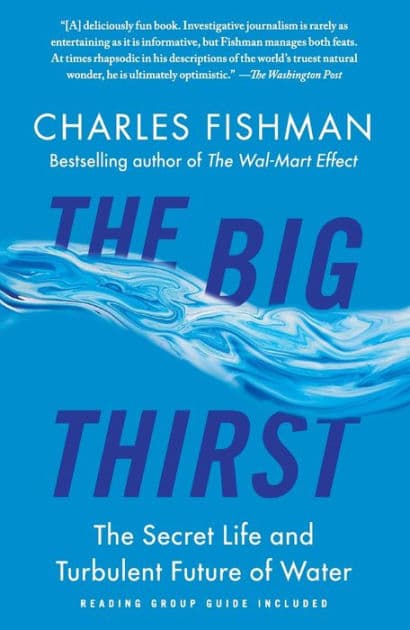 The Big Thirst: The Secret Life and Turbulent Future of Water by Charles Fishman
