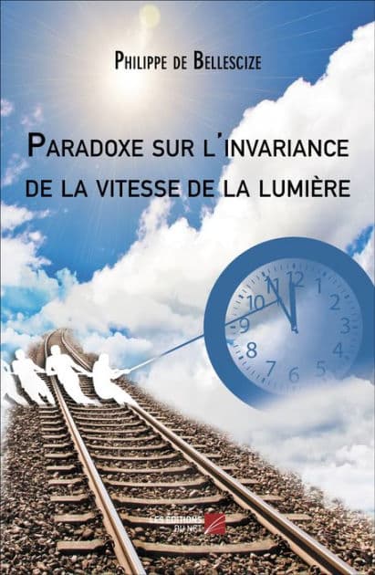 Paradoxe sur l'invariance de la vitesse de la lumière by Philippe de Bellescize