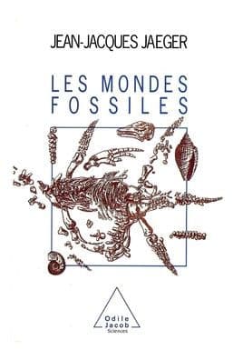 World of Fossils / Les Mondes fossiles by Jean-Jacques Jaeger