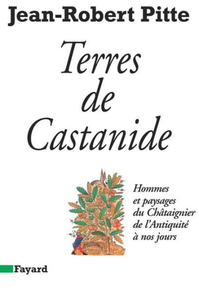 Terres de Castanide: Hommes et paysages du Châtaignier de l'Antiquité à nos jours by Jean-Robert Pitte