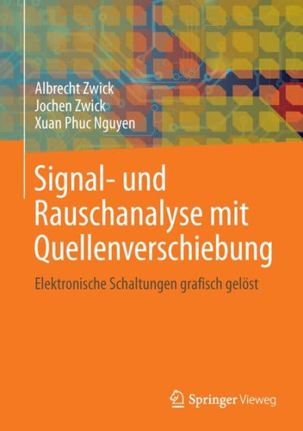 Signal- und Rauschanalyse mit Quellenverschiebung: Elektronische Schaltungen grafisch gelï¿½st by Albrecht Zwick