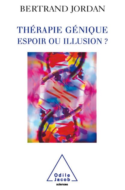 Thérapie génique: espoir ou illusion ? by Bertrand Jordan