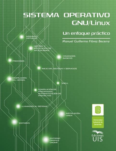 Sistema operativo GNU Linux: Un enfoque práctico by Manuel Guillermo Flórez